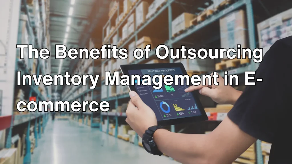 The Benefits of Outsourcing Inventory Management in E-commerce Image