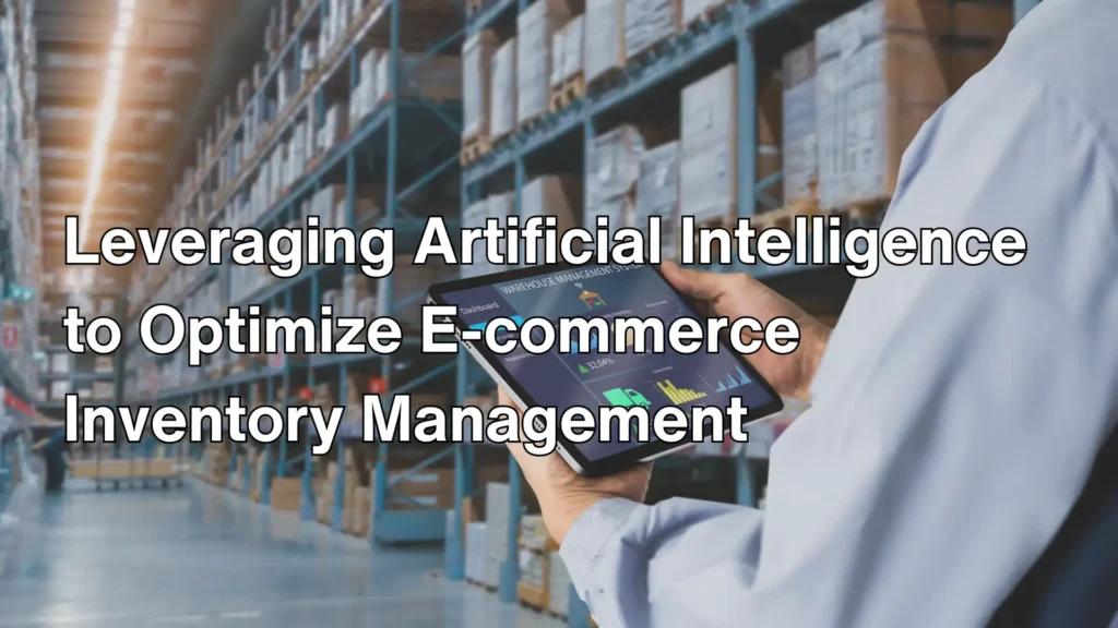 Leveraging Artificial Intelligence to Optimize E-commerce Inventory Management Image