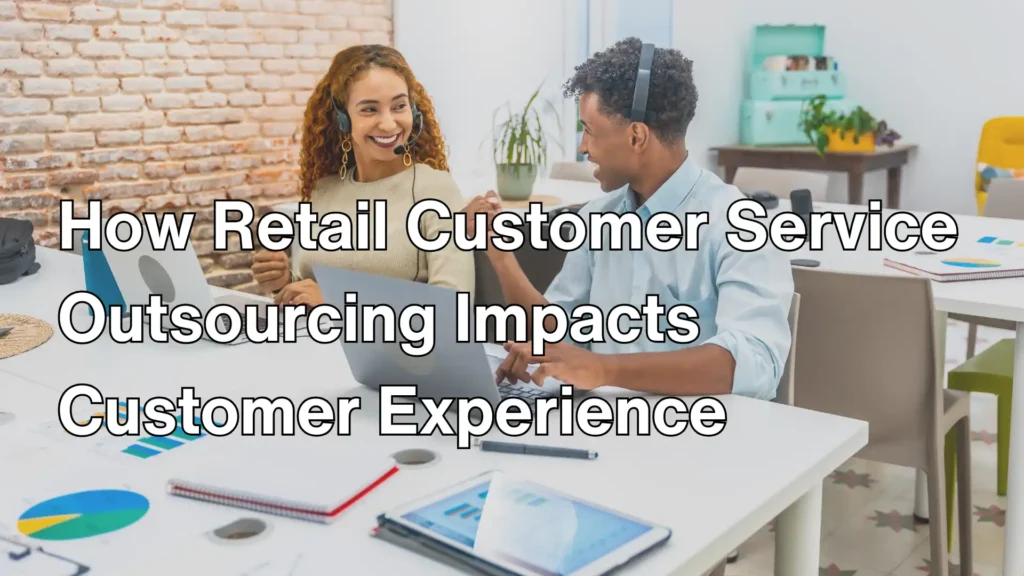 How Retail Customer Service Outsourcing Impacts Customer Experience Image