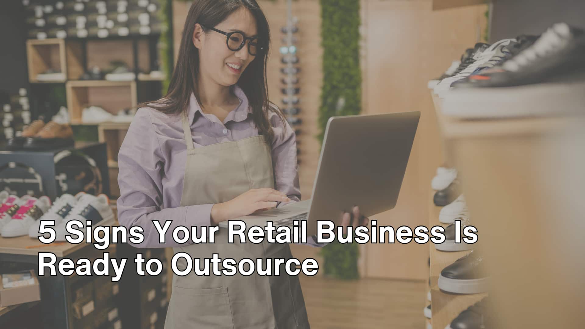 5 Signs Your Retail Business Is Ready to Outsource image