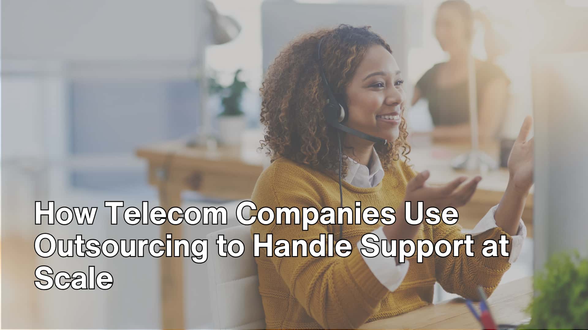 How Telecom Companies Use Outsourcing to Handle Support at Scale image