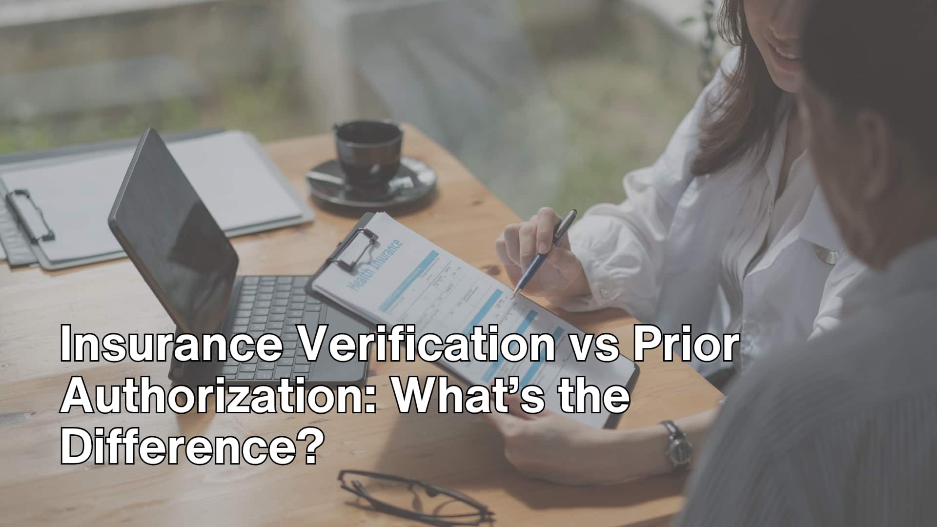 Insurance Verification vs Prior Authorization_ What’s the Difference_ image