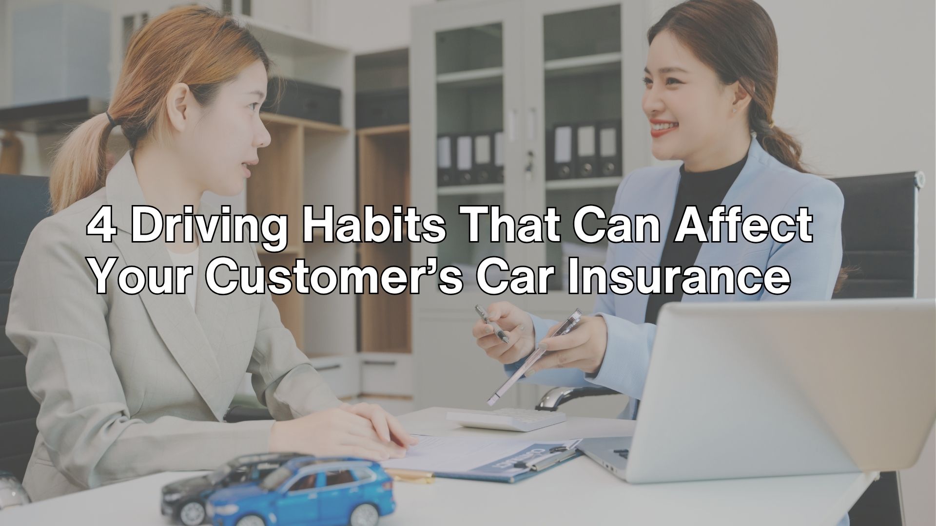 4 Driving Habits That Can Affect Your Customer’s Car Insurance